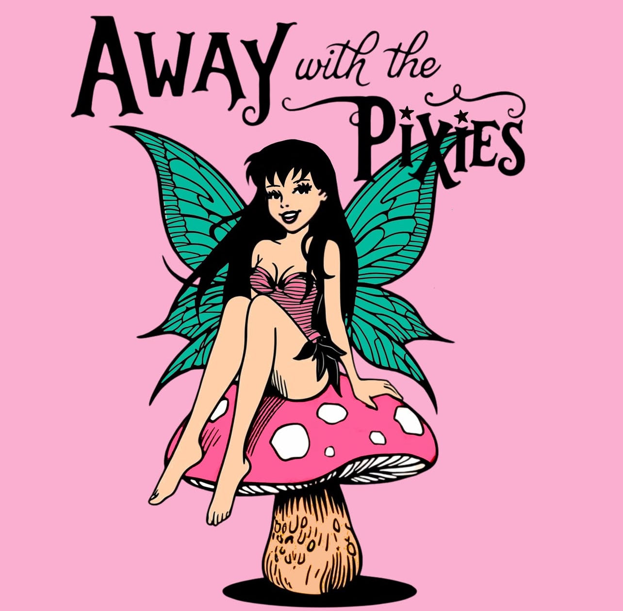 AWAY WITH THE PIXIES